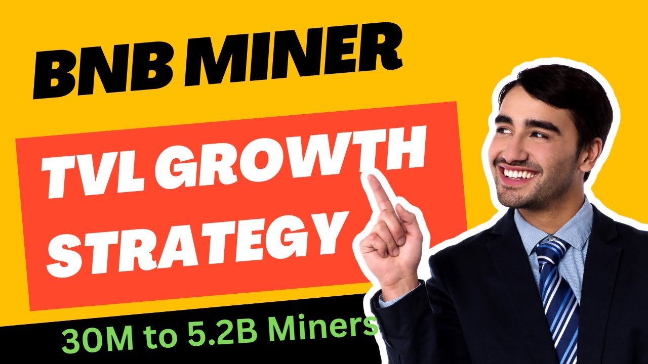 BNB Miner TVL Growth Strategy | 30 million miners to 5.2 Billion miners in BNBMiner.