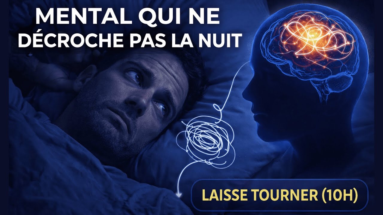 Quand ton cerveau ne veut pas s’éteindre – Laisse tourner toute la nuit 10h