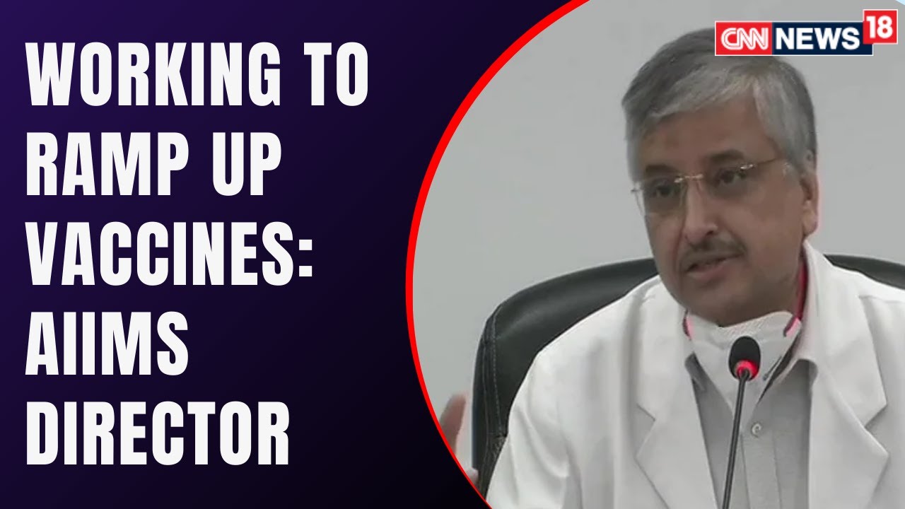 AIIMS Director: Import of Covid19 Vaccines Is Allowed | Covid Updates | CNN News18