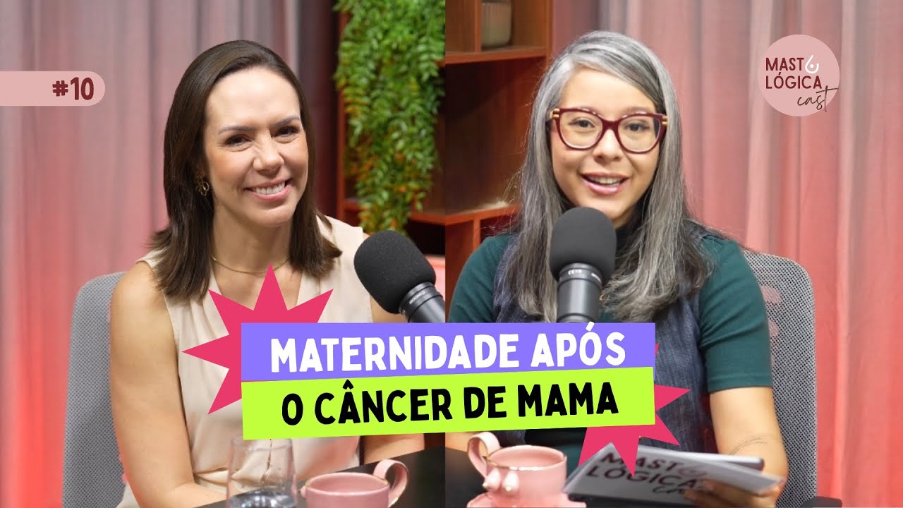 #10: Maternidade após o câncer de mama