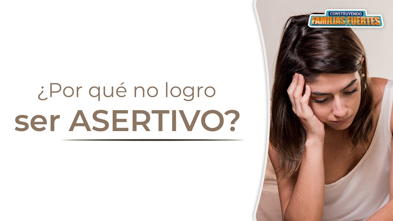 ¿Por qué no LOGRO ser ASERTIVO? - 120｜Dr. Armando Duarte