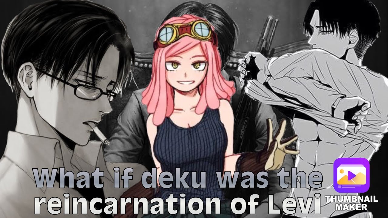 What if deku was the reincarnation of Levi part 2