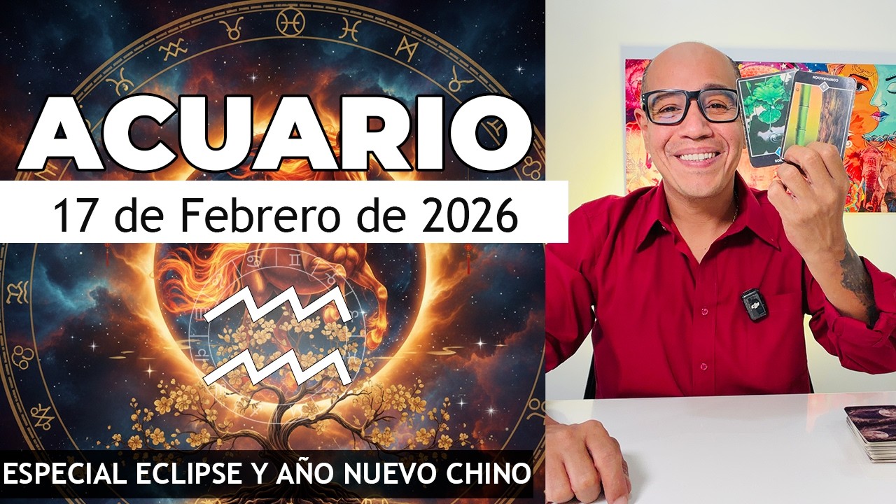 ACUARIO | Horóscopo de hoy 17 de Febrero 2026