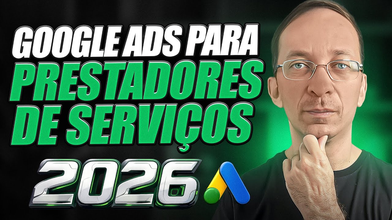 Como ANUNCIAR no GOOGLE ADS para PRESTADORES de SERVIÇOS em 2026 (TUTORIAL COMPLETO P/ INICIANTES)