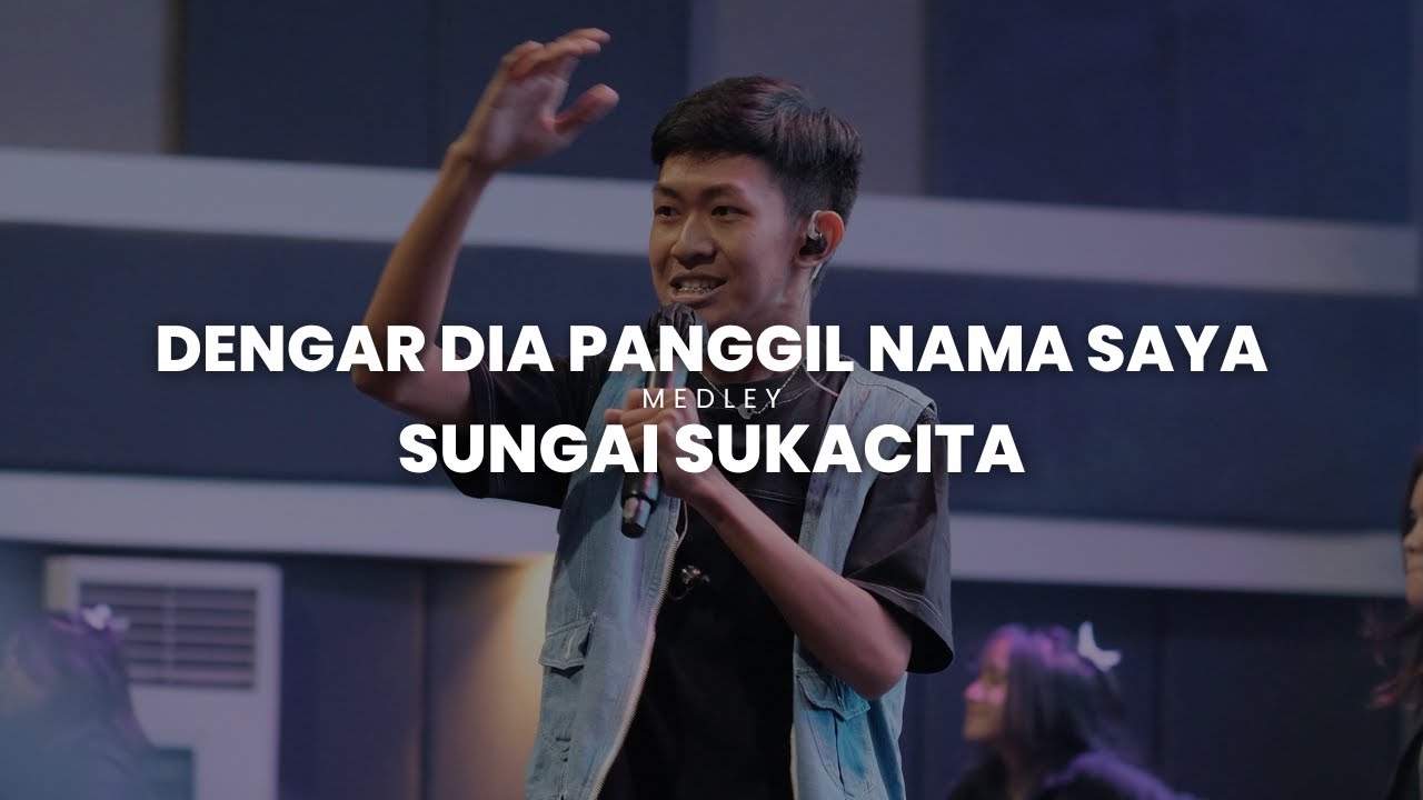 Dengar Dia Panggil Nama Saya medley Sungai Sukacita ( Live KKR Youth - GBI BSB X Daniel Aliang )