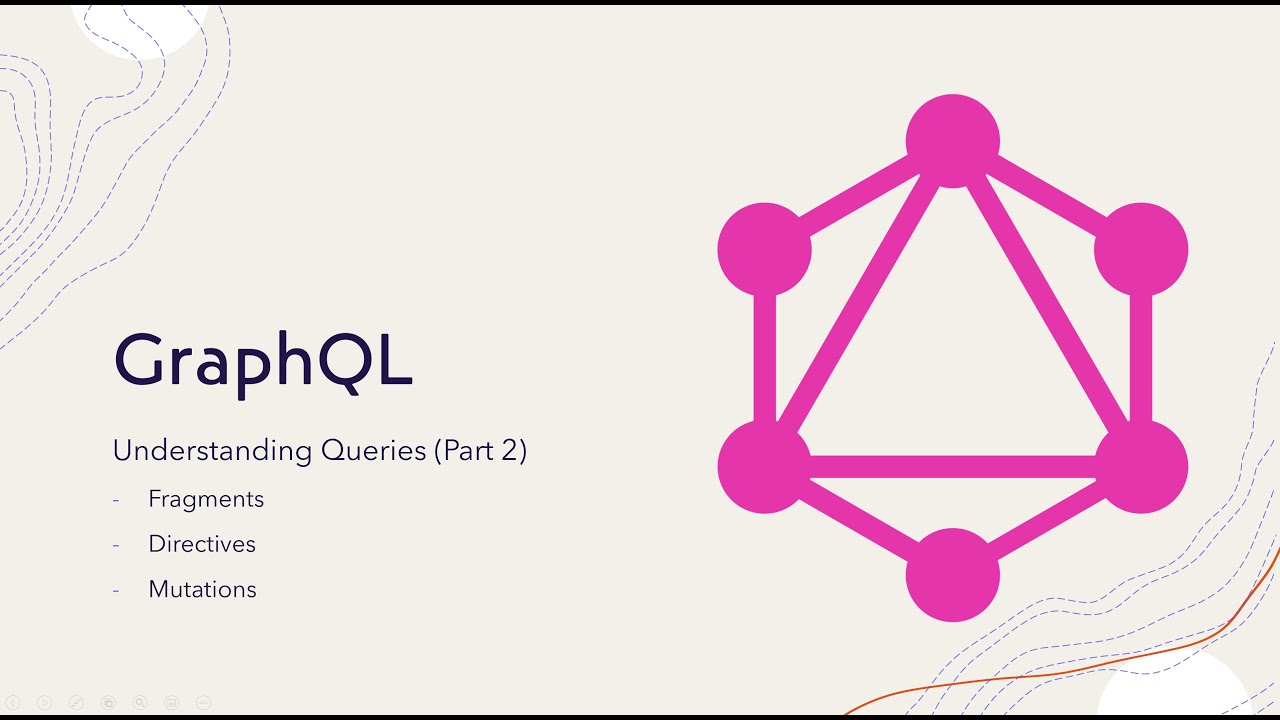 Part 3 - Understanding GraphQL Queries (Mutation/Fragments/Directives)