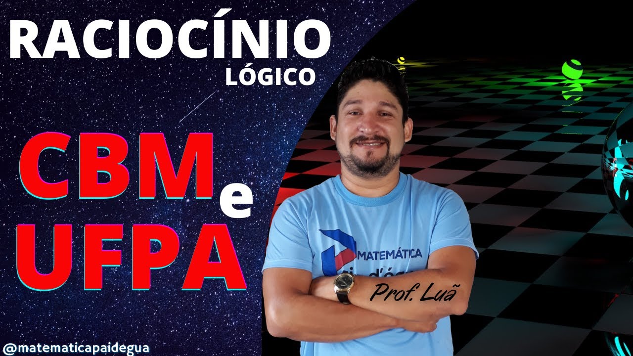 CONCURSO CBM E UFPA - RACIOCÍNIO LÓGICO