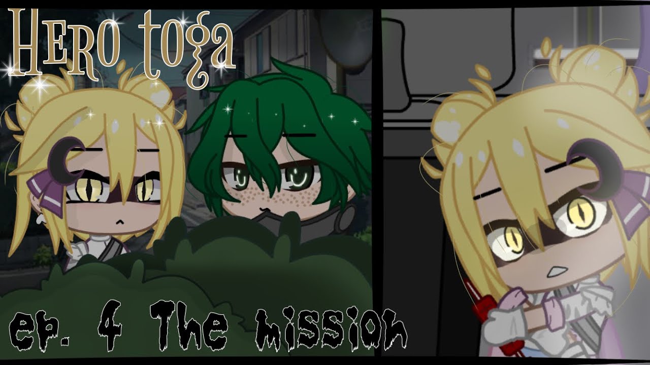 Hero Toga || Ep. 4 “The Mission” || AU || Ramen Queen