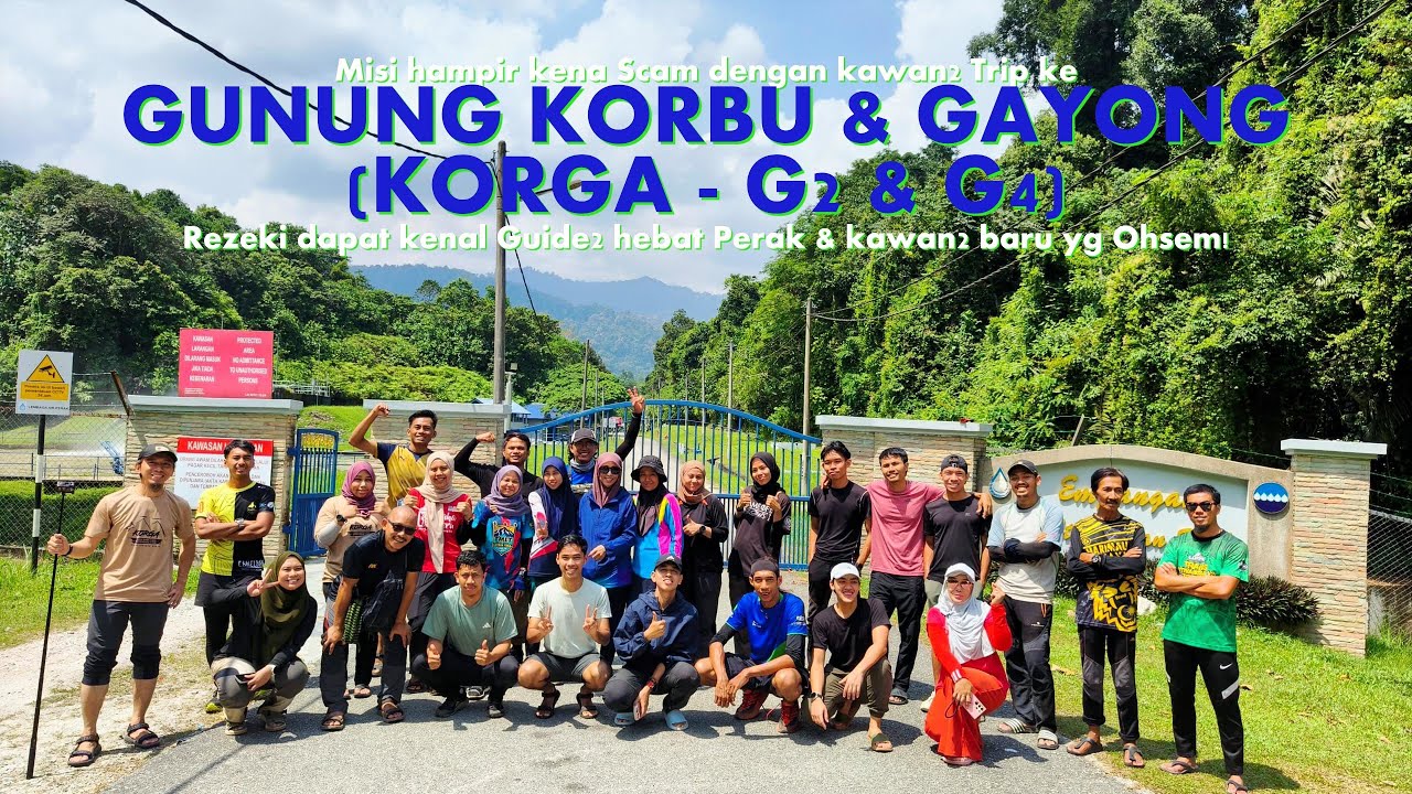 GUNUNG KORBU & GAYONG (KORGA) Episode 1 - Pendakian yg Leha2 je pd awalnya, hujung2 BARAI!