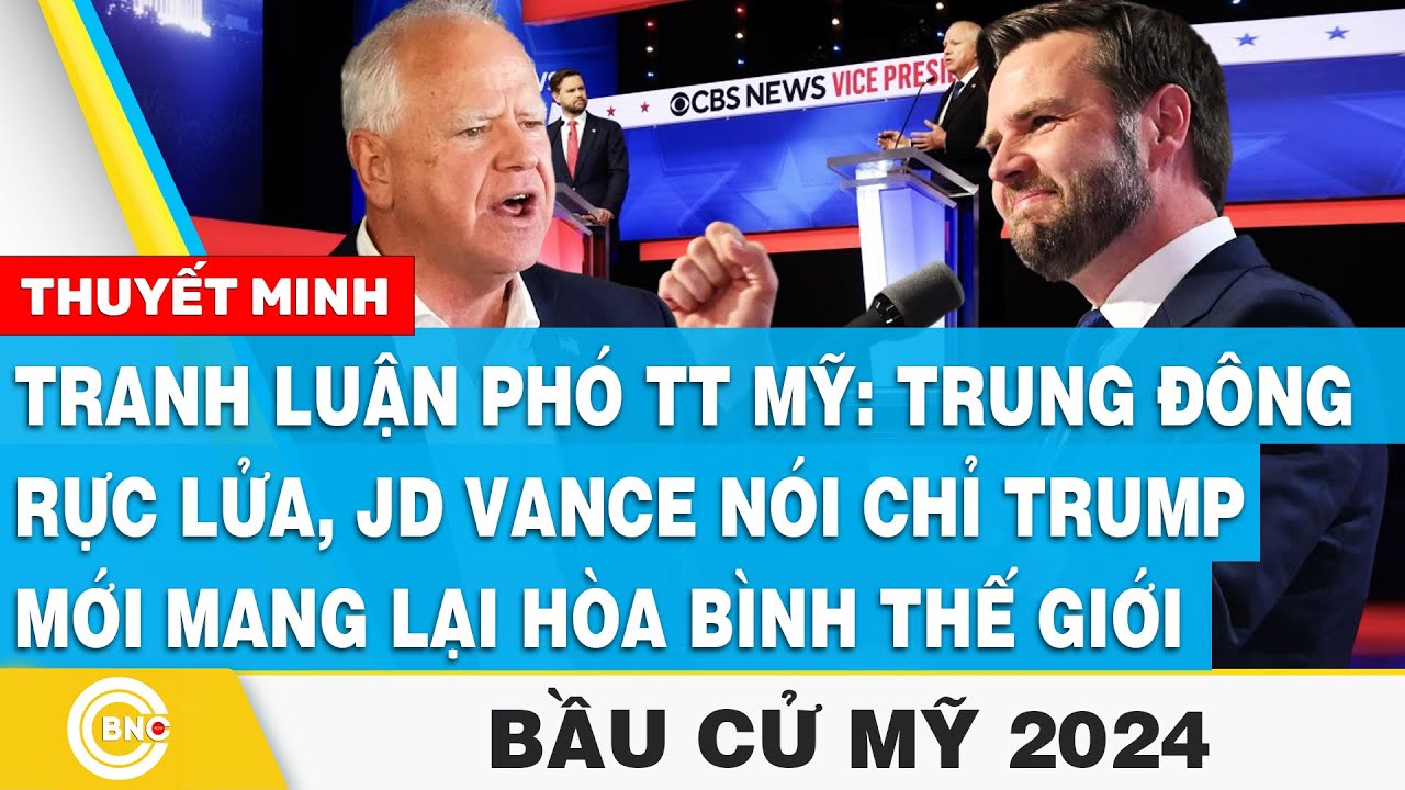 Thuyết Minh tranh luận Phó TT Mỹ: Trung Đông rực lửa, Vance: Trump mang lại hòa bình, Bầu cử Mỹ 2024