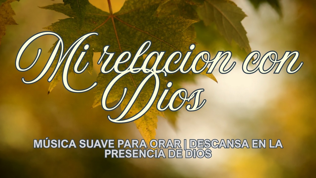 Mi Relación con Dios | Piano Instrumental Cristiano para Orar (1 Hora)