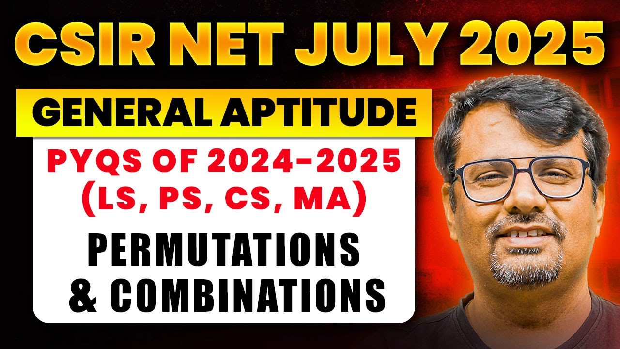 CSIR NET July 2025 | Genreal Aptitude | PYQs Of 2024-2025 | Permutation and Combination | By GP Sir