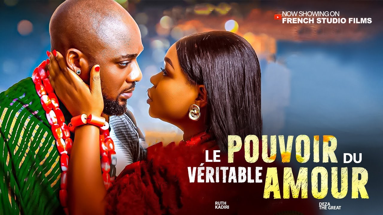 LE POUVOIR DU VÉRITABLE AMOUR - Ruth Kadiri Et Deza The Great - Derniers films nigérians de