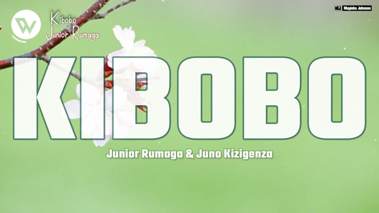 KIBOBO By Junior RUMAGA Ft. Juno KIZIGENZA (Official Music Lyrics)