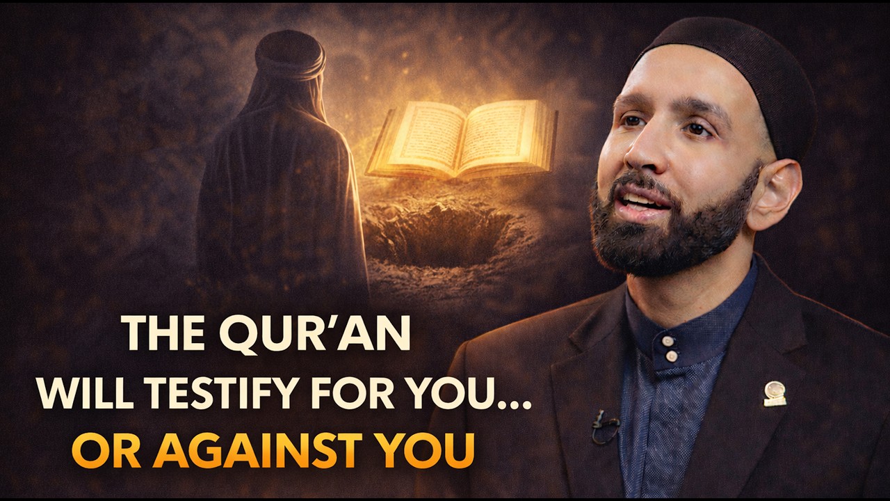 The Qur’an Will Testify For You… Or Against You | Dr. Omar Suleiman