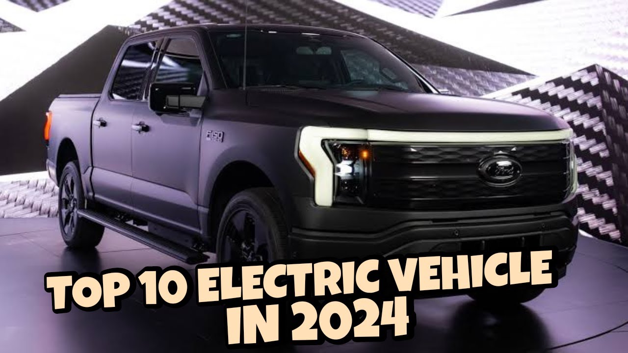 Top 10 Electric Vehicles in 2024