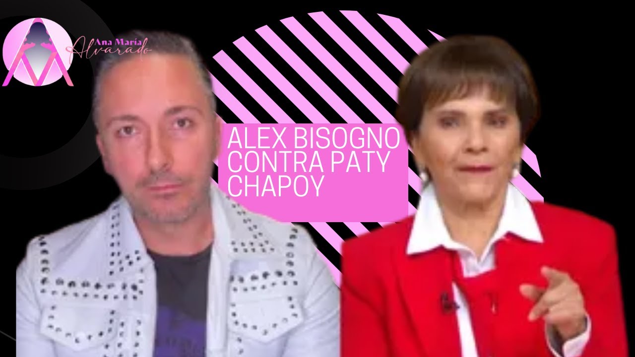 ALEX BISOGNO CONTRA PATY CHAPOY