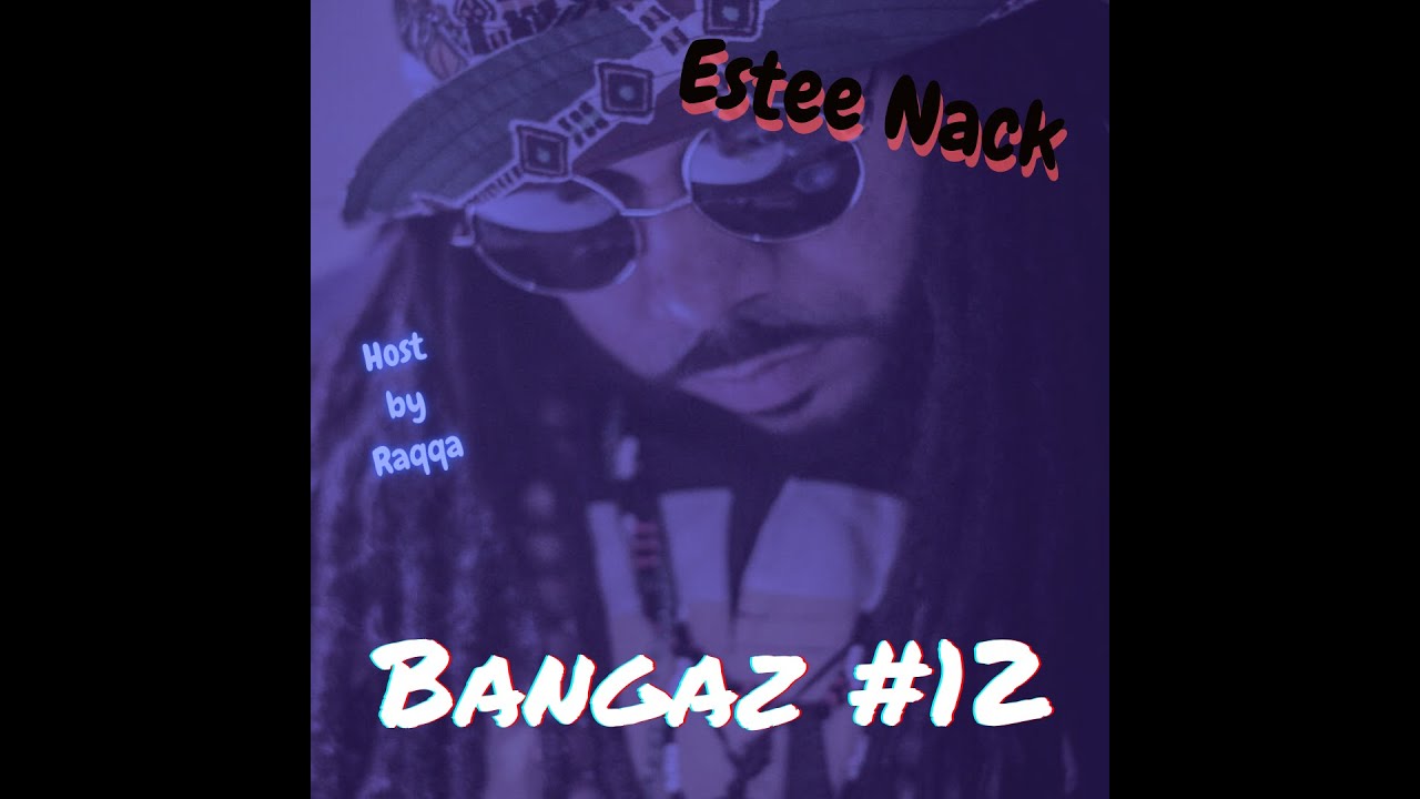 EsteeNack Bangaz#12