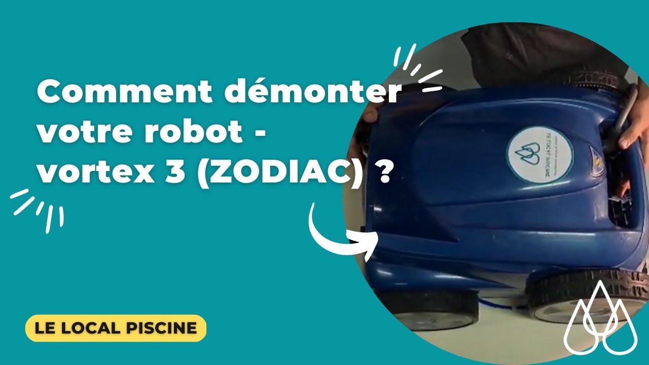 Comment démonter votre robot de piscine - vortex 3 (zodiac) ?