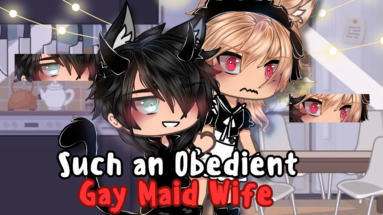 Such an Obedient Gay Maid Wife?! bl/gay | GLMM / GCMM | Original Gacha Life Mini Movie