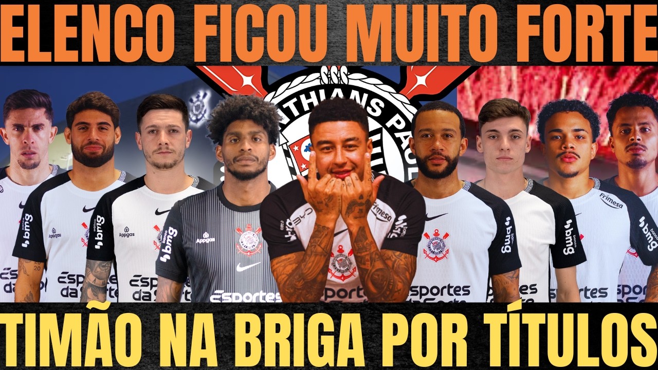 MUDOU TUDO?| MUITO FORTE?| VEJA COMO FICOU o ELENCO do CORINTHIANS APÓS as CHEGADAS de 8 REFORÇOS