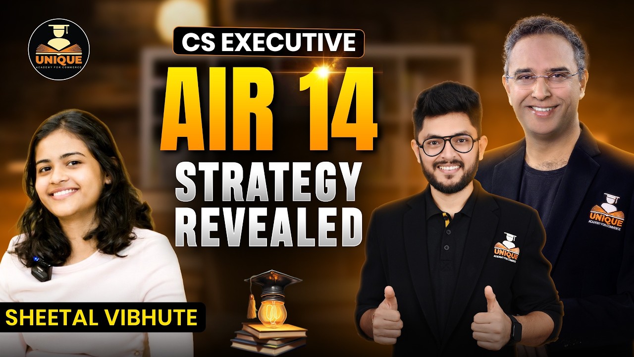 How Sheetal Vibhute Scored AIR 14 in CS Executive? | Study Plan + Unique Academy Support