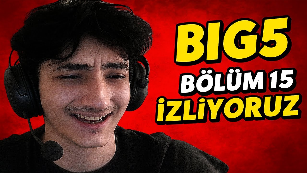 Big5 15 BÖLÜM İZLİYORUZ!
