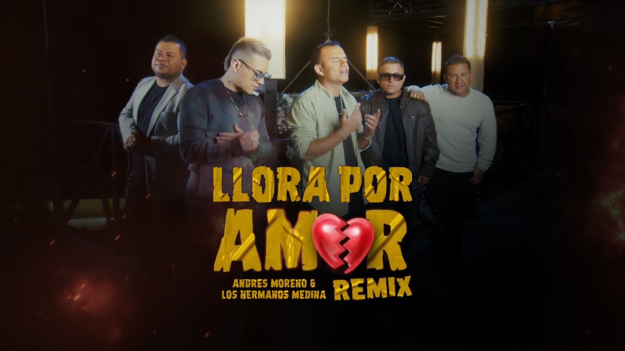 Andr&eacute;s Moreno & Los Hermanos Medina- Llora por Amor (Video oficial)
