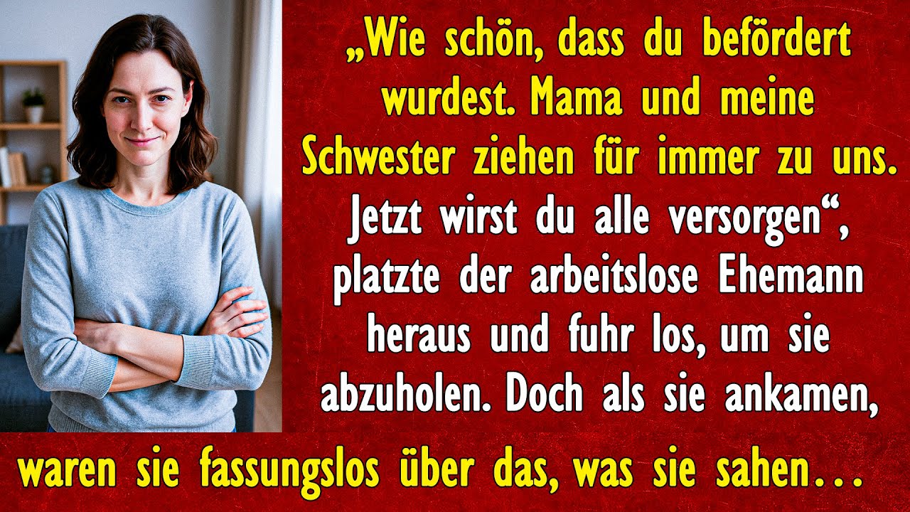 &bdquo;Wie sch&ouml;n, dass du bef&ouml;rdert wurdest. Mama und meine Schwester ziehen f&uuml;r immer zu uns