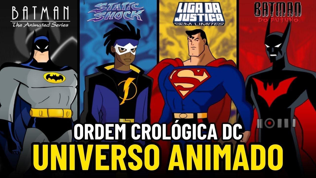 A ORDEM CRONOLÓGICA CORRETA PRA ASSISTIR OS DESENHOS ANIMADOS DA DC (DCAU)