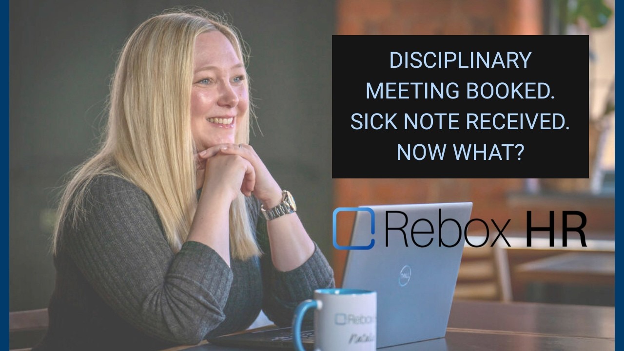 Disciplinary Meeting Booked. Sick Note Received. Now What?