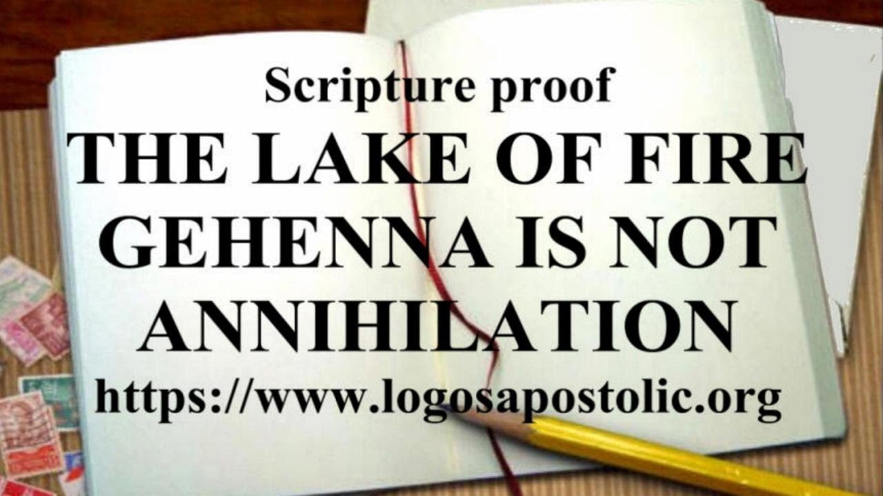 SCRIPTURE PROOF THE LAKE OF FIRE GEHENNA IS NOT ANNIHILATION