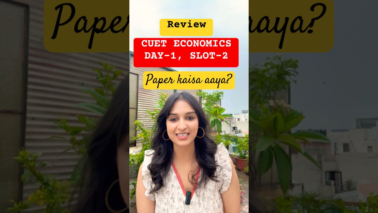 Slot 2 Day 1 CUET Economics Paper OUT! Easy or Tricky?
