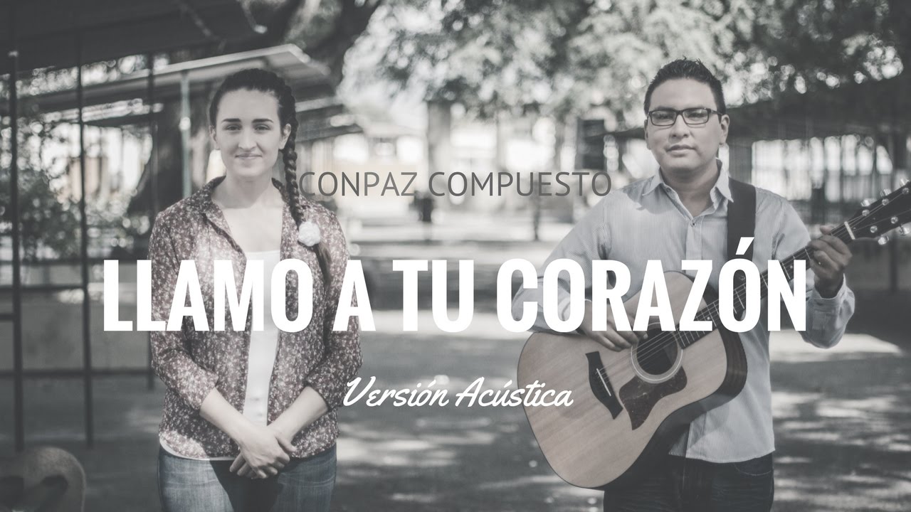 CONPAZ COMPUESTO - Llamo a tu corazón (Versión Acústica)