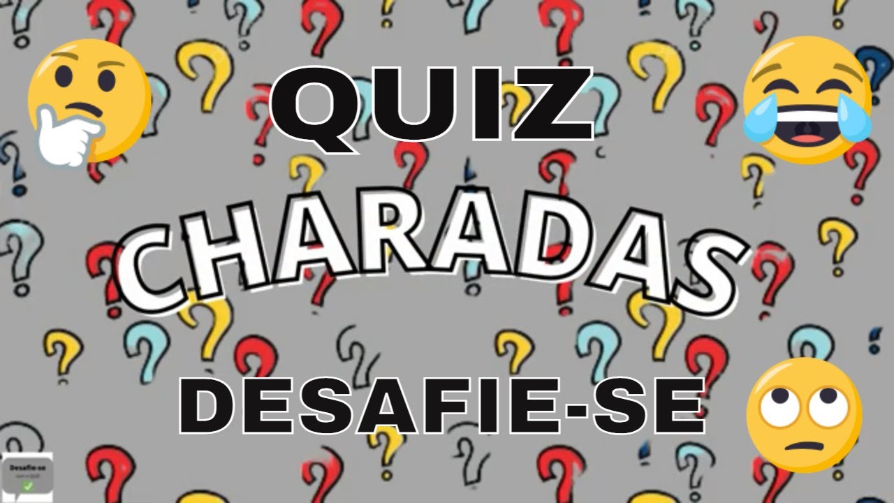 QUIZ CHARADAS - O QUE É? , O QUE É?. ( PERGUNTAS E RESPOSTAS) - DESAFIE-SE