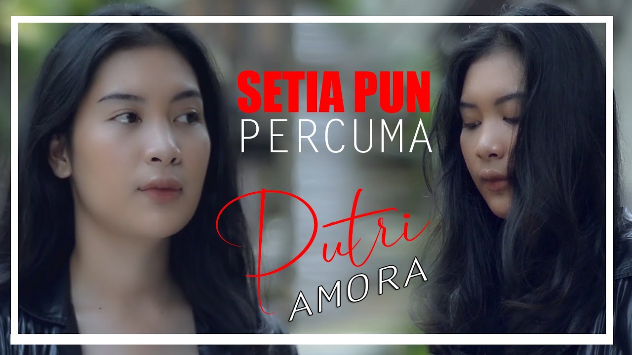 SETIA PUN PERCUMA // PUTRI AMORA // SLOW ROCK TERBARU (OFFICIAL MV ) INDO TERBAIK