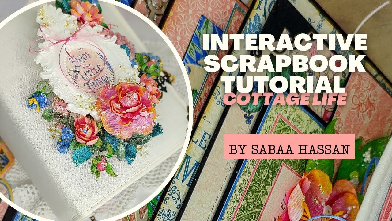 Interactive Scrapbook Tutorial - Cottage Life - by Sabaa Hassan
