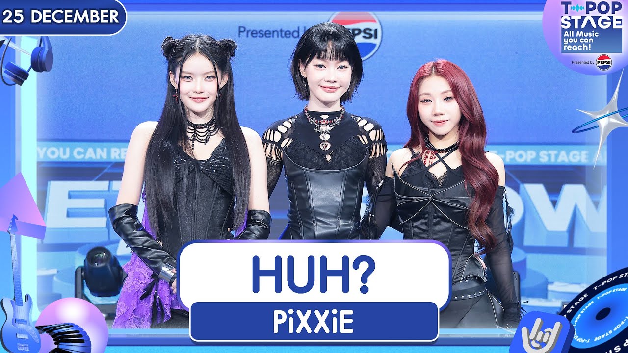 PiXXiE - HUH? | 25 ธ.ค.68 | T-POP STAGE Presented by PEPSI