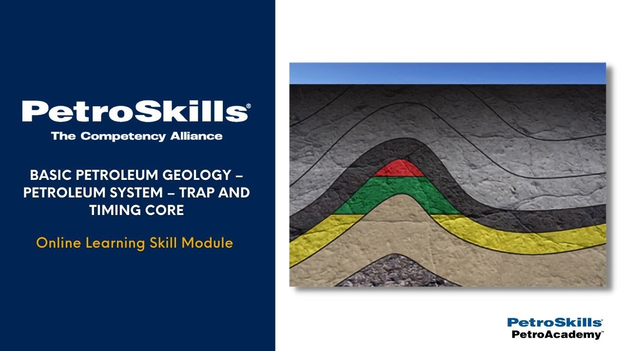 PetroSkills: Basic Petroleum Geology &ndash; Petroleum System &ndash; Trap and Timing Core - PetroAcademy