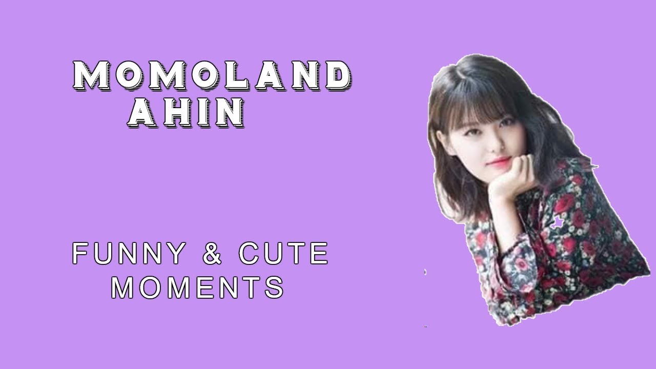 (MOMOLAND) Ahin funny & cute moments