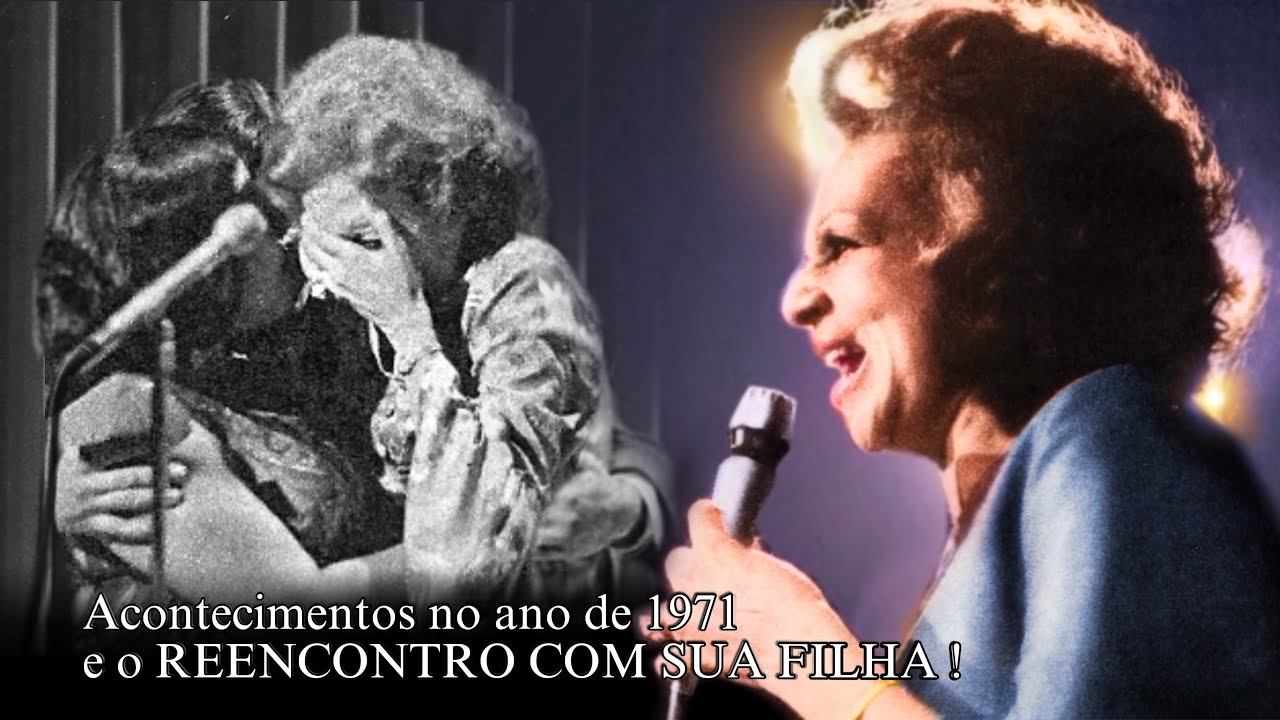 Ano : 1971 | Últimas gravações de Dalva de Oliveira e acontecimentos,como o reencontro com sua filha