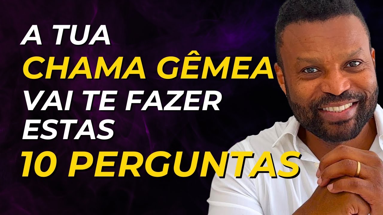 Chamas Gêmeas | 10 Perguntas Que A Tua Irá Fazer