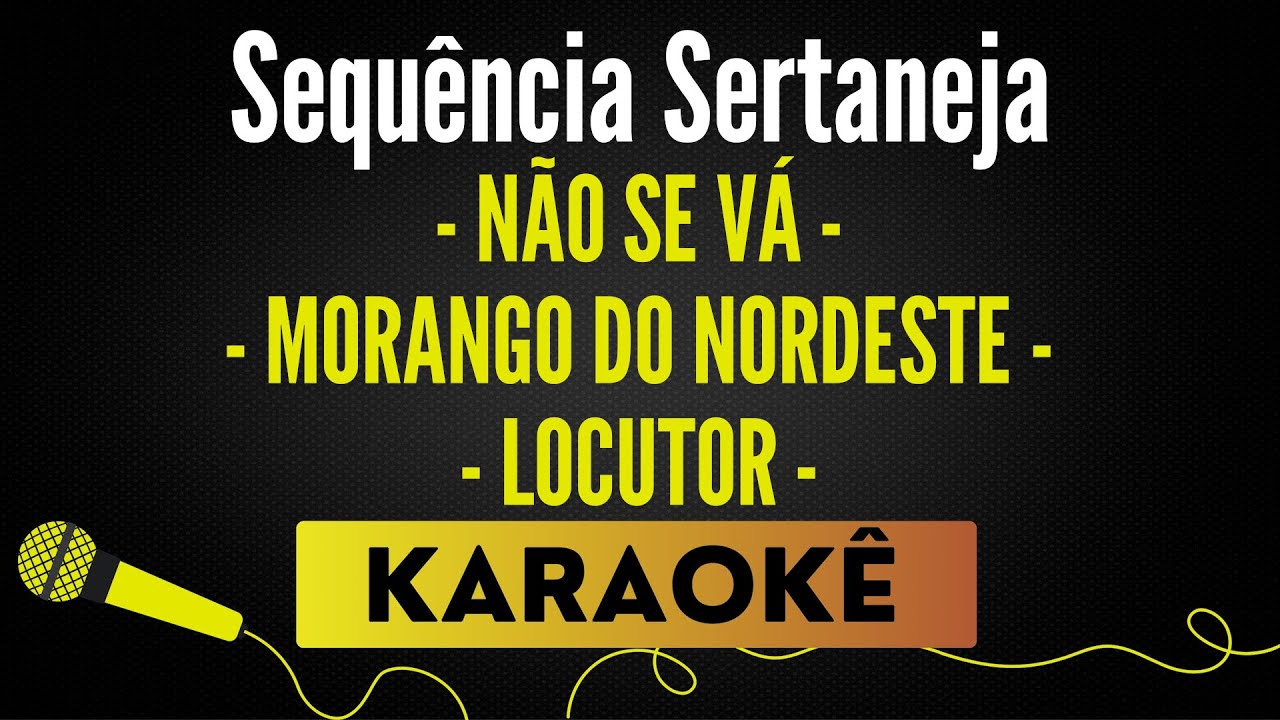 N&atilde;o se V&aacute; ⧸ Morango Do Nordeste ⧸ Locutor - Sequ&ecirc;ncia Sertaneja🎙 Karaok&ecirc; Profissional com Letra