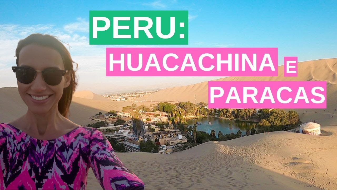 [ROTEIRO] HUACACHINA, um OÁSIS no meio do DESERTO e PARACAS com muitos LEÕES MARINHOS -  PERU