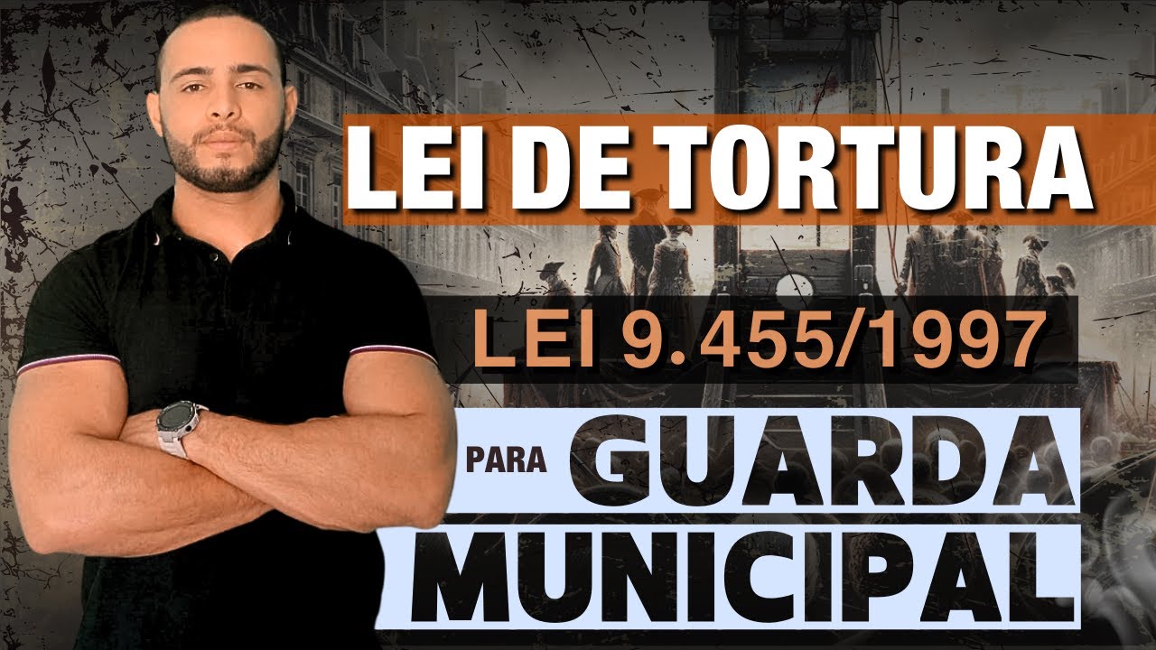 [AULA 02] LEI DE TORTURA - 9.455/97 | PARA GUARDA MUNICIPAL