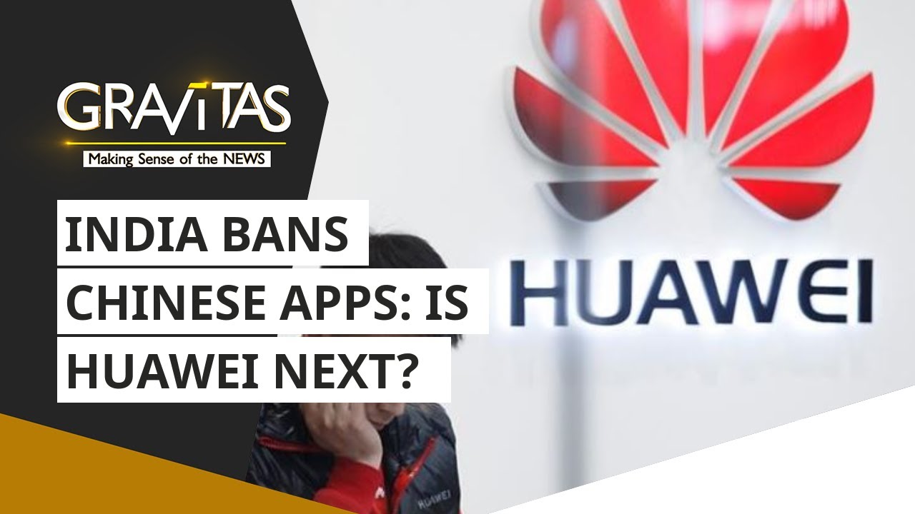Gravitas: India bans Chinese apps | Is Huawei next?