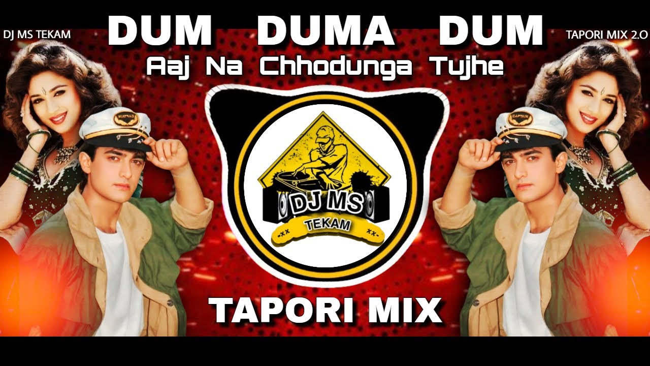 Dum Duma Dum | Aaj Na Chhodunga Tujhe | Hindi Old Hits | Tapori Mix | Dj Ms Tekam Remix Song