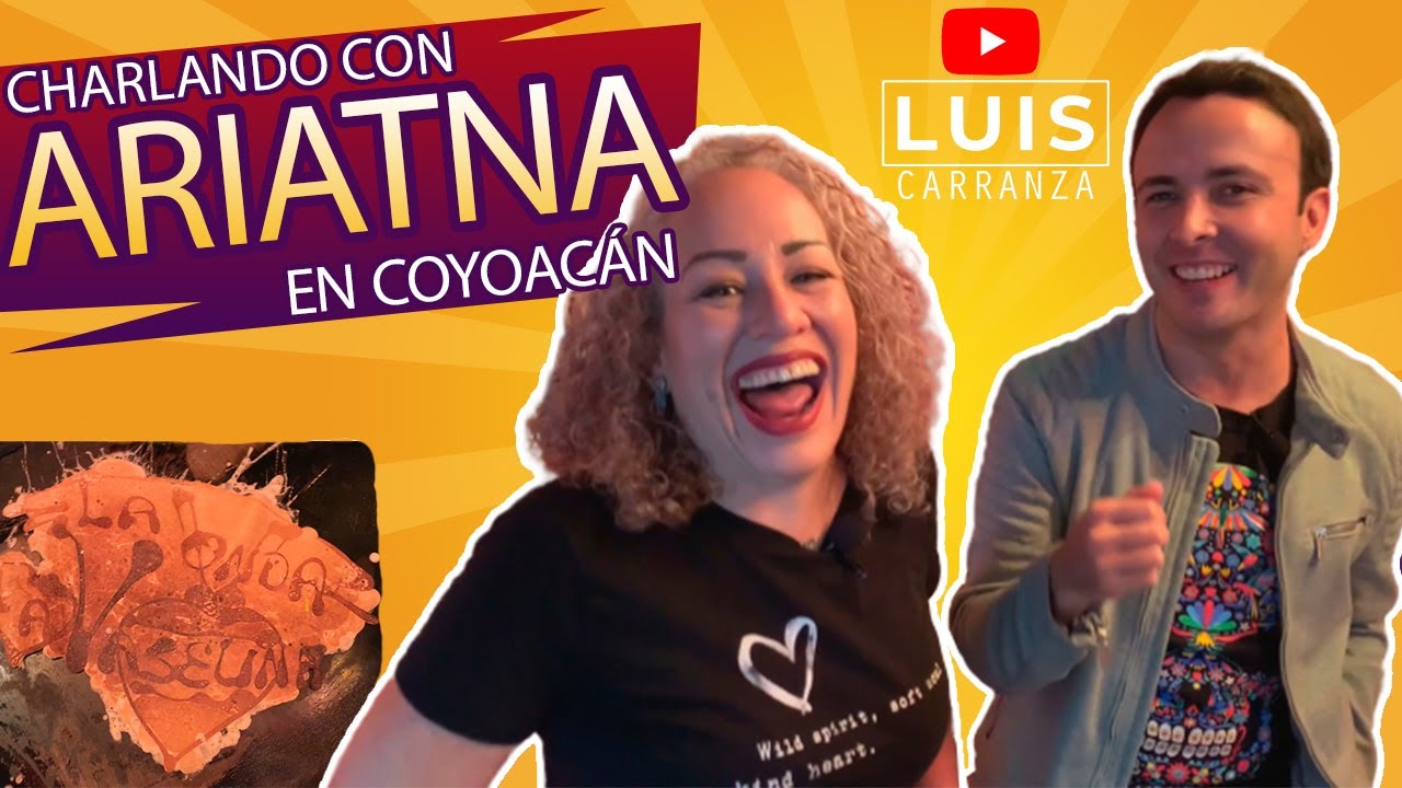 CHARLANDO CON ARIATNA (EN COYOACÁN)