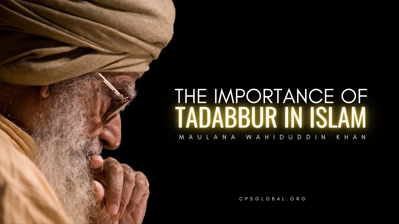 The Importance of Tadabbur in Islam  I 5 Dec . 2010 - Maulana Wahiduddin Khan
