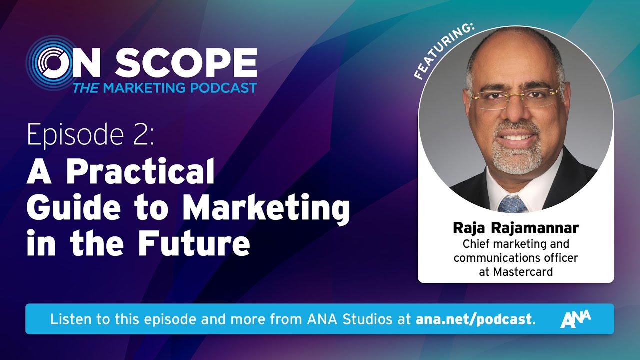 A Practical Guide to Marketing in the Future with Mastercard’s Raja Rajamannar